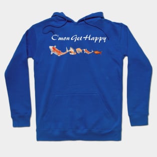 C'mon Get Happy Hoodie